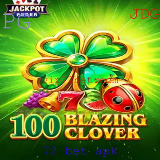 Descubra o Fascinante Mundo de 100BlazingClover e Aposte com Segurança com 72 Bet APK
